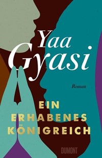 Bild von Gyasi, Yaa: Ein erhabenes Königreich