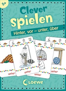 Bild von Loewe Lernen und Rätseln (Hrsg.): Clever spielen - Hinter, vor - unter, über