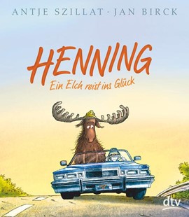 Bild von Szillat, Antje: Henning - Ein Elch reist ins Glück