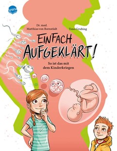 Bild von Bornstädt, Matthias von: Einfach aufgeklärt! So ist das mit dem Kinderkriegen