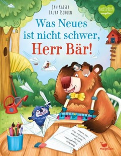 Bild von Kaiser, Jan: Was Neues ist nicht schwer, Herr Bär!