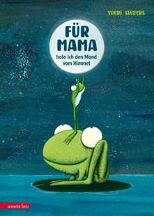Bild von Slegers, Yoeri: Für Mama hole ich den Mond vom Himmel