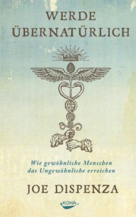 Bild von Dispenza, Joe: Werde übernatürlich