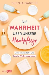 Bild von Garder, Shenja: Die Wahrheit über unsere Hautpflege