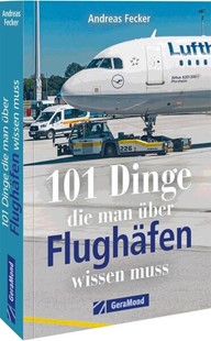 Bild von Fecker, Andreas: 101 Dinge, die man über Flughäfen wissen muss