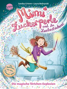 Bild von Grimm, Sandra: Mimi Zuckerperle und die Zauberbäckerei (1). Die magische Törtchen-Explosion