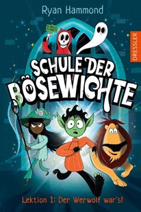 Bild von Hammond, Ryan: Schule der Bösewichte 1. Lektion 1: Der Werwolf war's!