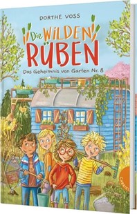 Bild von Voss, Dorthe: Die Wilden Rüben 1: Das Geheimnis von Garten Nr. 8