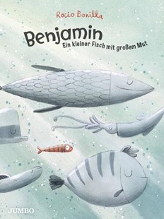 Bild von Bonilla, Rocio: Benjamin. Ein kleiner Fisch mit großem Mut