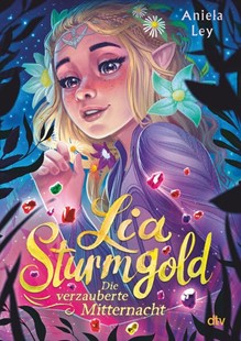 Bild von Ley, Aniela: Lia Sturmgold - Die verzauberte Mitternacht
