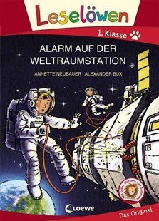 Bild von Neubauer, Annette: Leselöwen 1. Klasse - Alarm auf der Weltraumstation