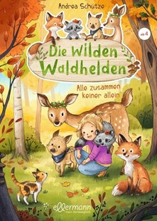 Bild von Schütze, Andrea: Die wilden Waldhelden. Alle zusammen, keiner allein