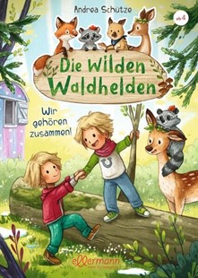 Bild von Schütze, Andrea: Die wilden Waldhelden. Wir gehören zusammen!