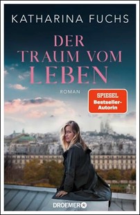Bild von Fuchs, Katharina: Der Traum vom Leben