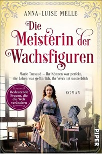 Bild von Melle, Anna-Luise: Die Meisterin der Wachsfiguren