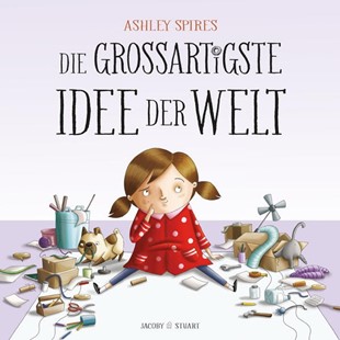 Bild von Spires, Ashley: Die großartigste Idee der Welt