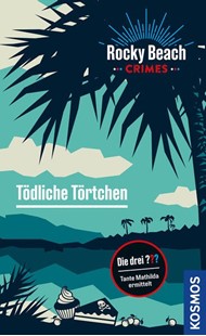 Bild von Erlhoff, Kari: Rocky Beach Crimes. Tödliche Törtchen