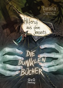 Bild von Jarosz, Daniela: Die dunklen Bücher - Hilferuf aus dem Jenseits