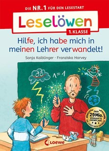 Bild von Kaiblinger, Sonja: Leselöwen 1. Klasse - Hilfe, ich habe mich in meinen Lehrer verwandelt!