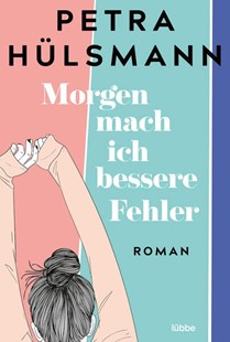 Bild von Hülsmann, Petra: Morgen mach ich bessere Fehler