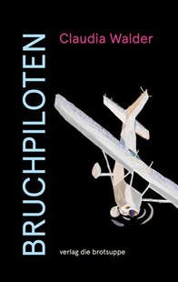 Bild von Walder, Claudia: BRUCHPILOTEN