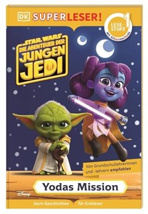 Bild von Juhlin, Emeli: SUPERLESER! Star Wars? Die Abenteuer der jungen Jedi - Yodas Mission