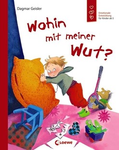 Bild von Geisler, Dagmar: Wohin mit meiner Wut? (Starke Kinder, glückliche Eltern)