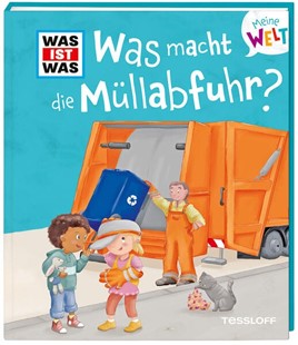 Bild von Krämer, Fee: WAS IST WAS Meine Welt Band 13 Was macht die Müllabfuhr?