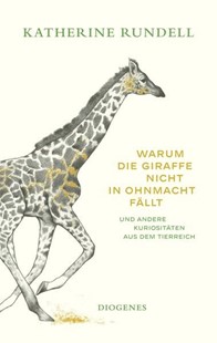 Bild von Rundell, Katherine: Warum die Giraffe nicht in Ohnmacht fällt