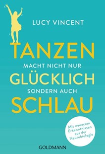 Bild von Vincent, Lucy: Tanzen macht nicht nur glücklich, sondern auch schlau