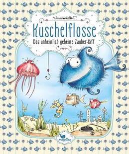 Bild von Müller, Nina: Kuschelflosse - Das unheimlich geheime Zauber-Riff