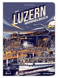 Bild von Waltenspühl, Amadeus (Illustr.): Das Luzern Wimmelbuch