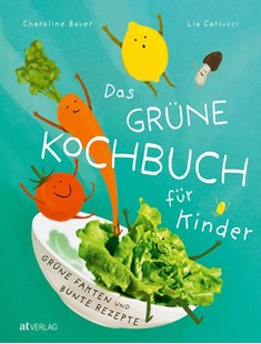 Bild von Carlucci, Lia: Das grüne Kochbuch für Kinder