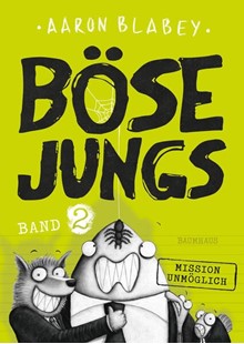 Bild von Blabey, Aaron: Böse Jungs - Mission Unmöglich (Band 2)