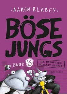 Bild von Blabey, Aaron: Böse Jungs - Dr. Marmelade schlägt zurück (Band 3)
