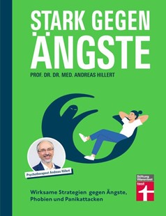 Bild von Hillert, Prof. Dr. med. Dr. phil. Andreas: Stark gegen Ängste