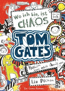 Bild von Pichon, Liz: Tom Gates: Wo ich bin, ist Chaos - Aber ich kann nicht überall sein!