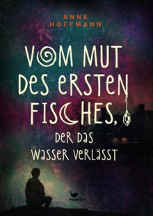 Bild von Hoffmann, Anne: Vom Mut des ersten Fisches, der das Wasser verlässt