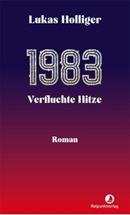 Bild von Holliger, Lukas: 1983. Verfluchte Hitze