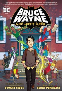 Bild von Gibbs, Stuart: Bruce Wayne: Gar nicht super