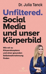 Bild von Tanck, Julia: Unfiltered. Social Media und unser Körperbild