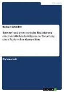 Bild von Schindler, Bastian: Entwurf und prototypische Realisierung einer künstlichen Intelligenz zur Steuerung einer Papierschneidemaschine (eBook)