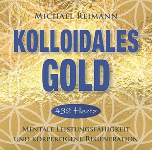 Bild von Reimann, Michael: KOLLOIDALES GOLD [432 Hertz]