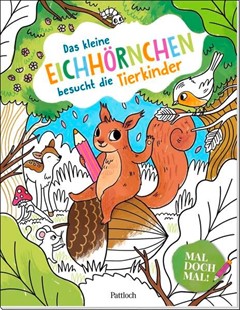 Bild von Rosendorfer, Laura (Illustr.): Mal doch mal! - Das kleine Eichhörnchen besucht die Tierkinder