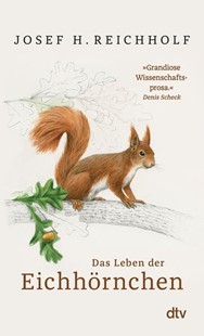 Bild von Reichholf, Josef H.: Das Leben der Eichhörnchen