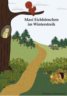Bild von Offermanns, Katharina: Maxi Eichhörnchen im Winterstreik