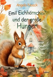 Bild von Noack, Angela: Emil Eichhörnchen und der große Hunger