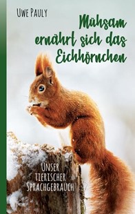 Bild von Pauly, Uwe: Mühsam ernährt sich das Eichhörnchen