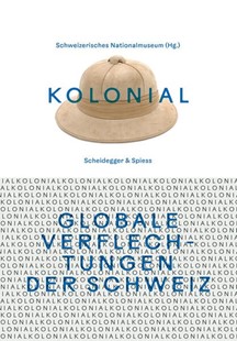 Bild von Schweizerisches Nationalmuseum (Hrsg.): kolonial - Globale Verflechtungen der Schweiz