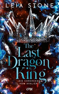 Bild von Stone, Leia: The Last Dragon King - Die Chroniken von Avalier 1